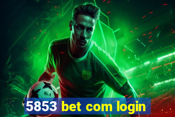 5853 bet com login